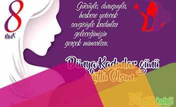 8 Mart Dünya Kadınlar Gününde Saygıdeğer Türk ve Dünya Kadınlarına Sağlık ve Mutluluk Dolu Bir Gelecek Diliyoruz.